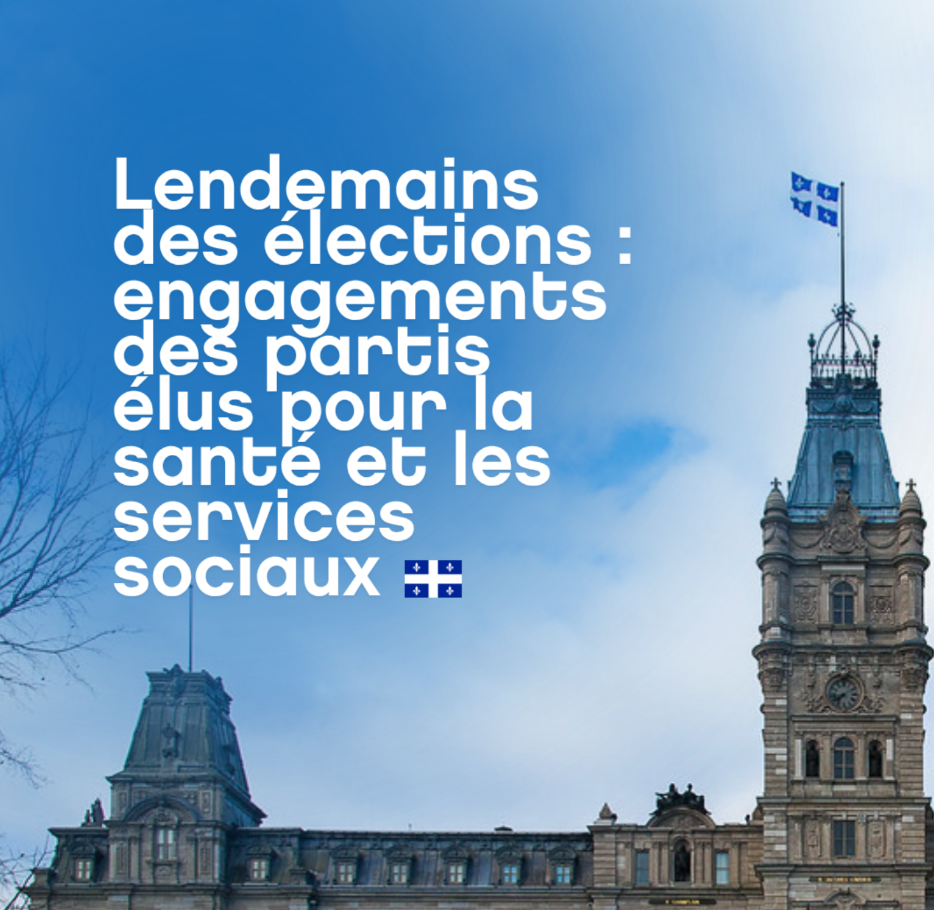Lendemains des élections : engagements des partis élus pour la santé et les services sociaux